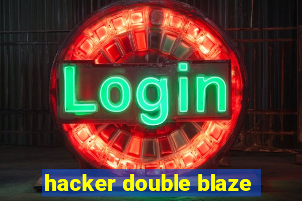 hacker double blaze